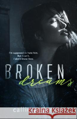 Broken Dreams Callie Anderson 9781545398937 Createspace Independent Publishing Platform