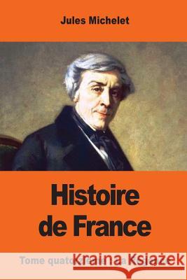 Histoire de France: Tome quatorzième: La Régence Michelet, Jules 9781545399415 Createspace Independent Publishing Platform