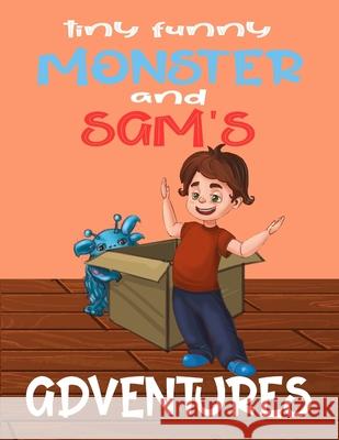 Tiny Funny Monster and Sam's adventures: Books for kids: Children's books by age 5-8, Bedtime stories, Picture Books, Preschool Books, Baby books, Kid Rudoy, Vlad 9781545399972 Createspace Independent Publishing Platform
