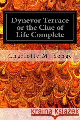 Dynevor Terrace or the Clue of Life Complete Charlotte M. Yonge 9781545403099 Createspace Independent Publishing Platform