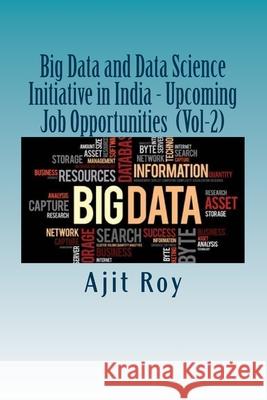 Big Data and Data Science Initiative in India - Upcoming Job Opportunities (Vol Ajit Kumar Roy Ajit Kumar Roy 9781545406151 Createspace Independent Publishing Platform