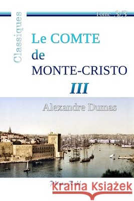 Le Comte de Monte-Cristo - III: Intégrale en trois volumes, 3/3 Bollarse, Bernard 9781545407769 Createspace Independent Publishing Platform