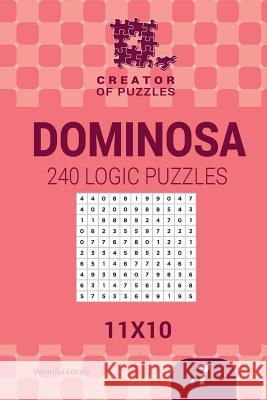 Creator of puzzles - Dominosa 240 Logic Puzzles 11x10 (Volume 7) Krylov, Mykola 9781545407967 Createspace Independent Publishing Platform
