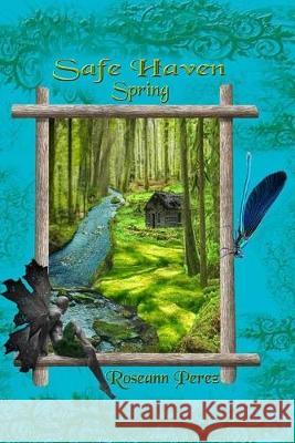 Safe Haven Spring: a novella Roseann Perez 9781545409534