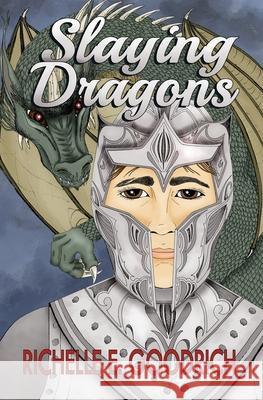 Slaying Dragons: Quotes, Poetry, & a few Short Stories for Every Day of the Year Richelle E Goodrich 9781545410714