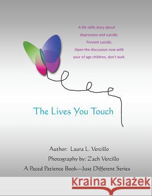 The Lives You Touch: A Life Skills Story about Depression and Suicide Laura L. Vercillo 9781545411056 Createspace Independent Publishing Platform