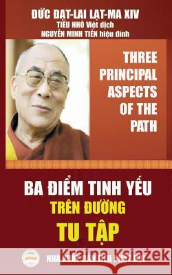Ba điểm tinh yếu trên đường tu tập: Song ngữ Anh-Việt - Bản in năm 2017 Tiến, Nguyễn Minh 9781545411513 United Buddhist Foundation