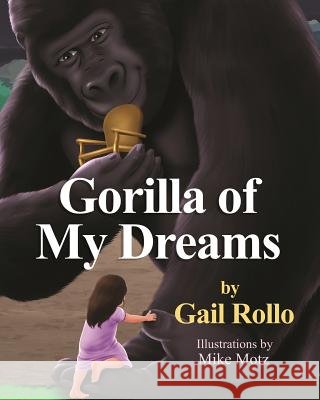 Gorilla of My Dreams Gail M. Rollo 9781545411872