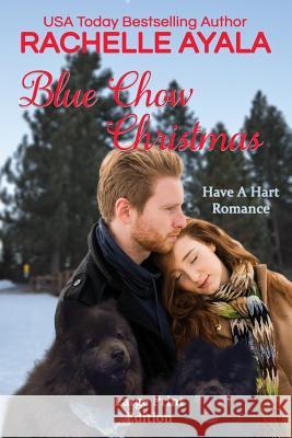 Blue Chow Christmas (Large Print Edition): The Hart Family Ayala, Rachelle 9781545412893