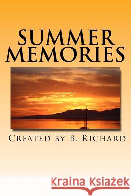 Summer Memories B. Richard 9781545413180 Createspace Independent Publishing Platform