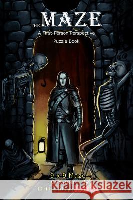 The Maze: A First-Person Perspective Puzzle Book Moderate 9x9 Version #3 Brad Hough 9781545414330