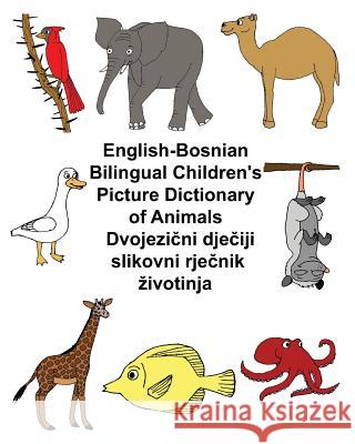 English-Bosnian Bilingual Children's Picture Dictionary of Animals Richard Carlso Kevin Carlson 9781545414460 Createspace Independent Publishing Platform