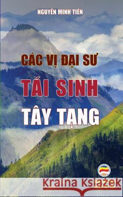 Các vị Đại sư tái sinh Tây Tạng: Bản in năm 2017 Tiến, Nguyễn Minh 9781545416280 United Buddhist Foundation