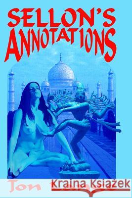Sellon's Annotations: A Critical Edition Jon Lange Edward Sellon 9781545416365 Createspace Independent Publishing Platform