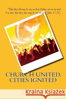 Church United, Cities Ignited Patrick J. Vaughan Jason P. Vaughan 9781545416402