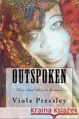 Outspoken: Free And Honest Opinion Pressley, Viola 9781545416976 Createspace Independent Publishing Platform