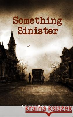 Something Sinister Olivier Bosman 9781545417096 Createspace Independent Publishing Platform