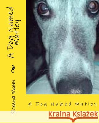A Dog Named Mutley MS Sheena a. Man Mr Niall C. Bain 9781545418505 Createspace Independent Publishing Platform