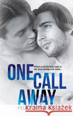 One Call Away Felice Stevens 9781545419212 Createspace Independent Publishing Platform