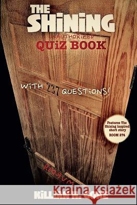 The Shining Unauthorized Quiz Book Killian H. Gore 9781545420355 Createspace Independent Publishing Platform