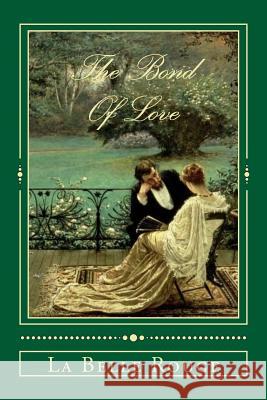 The Bond Of Love: Transcending Time Rouge, La Belle 9781545421413 Createspace Independent Publishing Platform