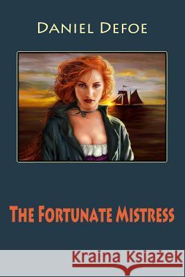 The Fortunate Mistress Daniel Defoe 9781545422168 Createspace Independent Publishing Platform