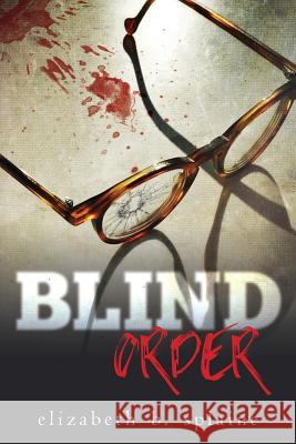 Blind Order Elizabeth B. Splaine 9781545422335