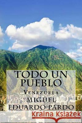 Todo un Pueblo (Spanish) Edition Pardo, Miguel Eduardo 9781545422830