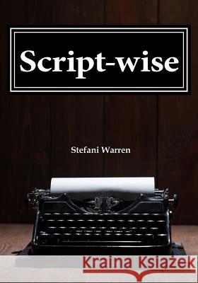 Script-wise Warren, Stefani 9781545423448 Createspace Independent Publishing Platform