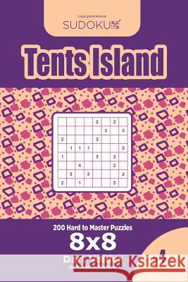 Sudoku Tents Island - 200 Hard to Master Puzzles 8x8 (Volume 4) Dart Veider 9781545423875