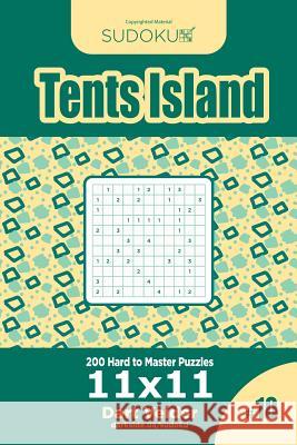 Sudoku Tents Island - 200 Hard to Master Puzzles 11x11 (Volume 10) Dart Veider 9781545424032