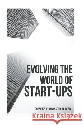Evolving The World of Start-ups Hunter, Bryson L. 9781545425558
