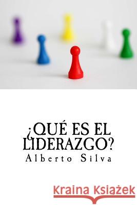 ¿Qué es el liderazgo? Silva, Alberto 9781545426388 Createspace Independent Publishing Platform