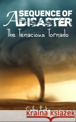 The Tenacious Tornado Colby Ricks 9781545426784