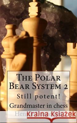 The Polar Bear System 2: Still Potent! Gm Henrik Danielsen Arora Hs Skuladottir 9781545427613 Createspace Independent Publishing Platform