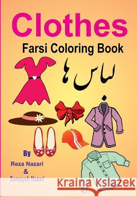 Farsi Coloring Book: Clothes Reza Nazari Somayeh Nazari 9781545427828 Createspace Independent Publishing Platform