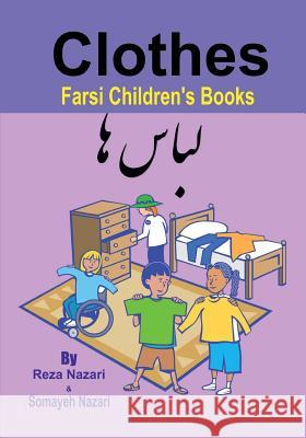 Farsi Children's Books: Clothes Reza Nazari Somayeh Nazari 9781545428634 Createspace Independent Publishing Platform