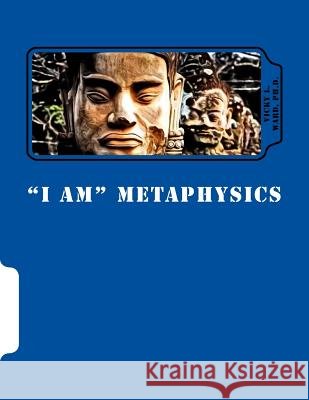 I am metaphysics Ward Ph. D., Vicky L. 9781545429129