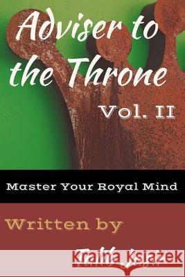 Adviser to the Throne Vol. II: : Master Your Royal Mind Talib Jasir 9781545429501