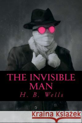 The Invisible Man H. G. Wells Kalei Ovalli 9781545430071 Createspace Independent Publishing Platform