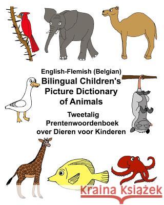 English-Flemish (Belgian) Bilingual Children's Picture Dictionary of Animals Tweetalig Prentenwoordenboek over Dieren voor Kinderen Carlson, Kevin 9781545430767