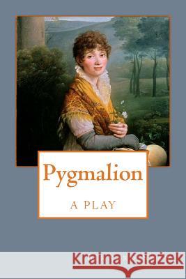 Pygmalion George Bernard Shaw 9781545431696