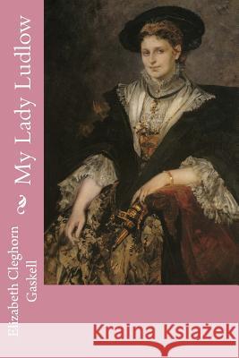 My Lady Ludlow Elizabeth Cleghor Hans Makart 9781545431757 Createspace Independent Publishing Platform