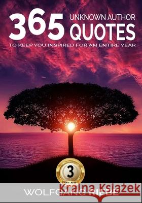 365 Quotes To Keep You Inspired For An Entire Year Riebe, Wolfgang 9781545432181