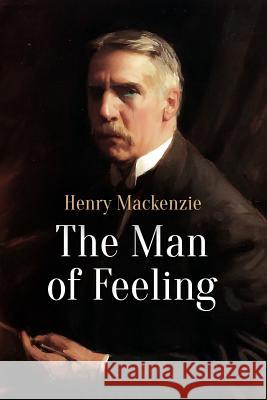 The Man of Feeling Henry MacKenzie 9781545434024