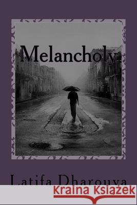 Melancholy Latifa Dharouya 9781545437384