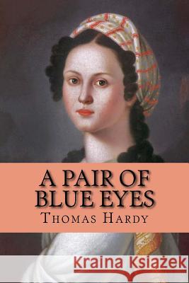 A pair of blue eyes Hardy, Thomas 9781545437391 Createspace Independent Publishing Platform