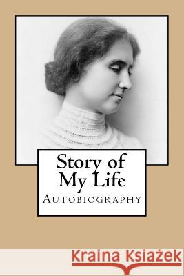 Story of My Life Helen Keller 9781545438206 Createspace Independent Publishing Platform