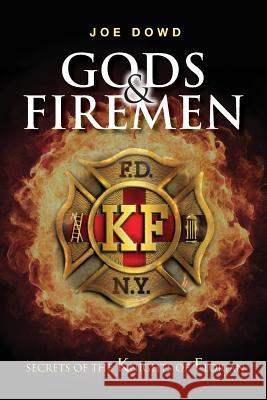 Gods & Firemen: Secrets of The Knights of Florian Dowd, Joe 9781545438305