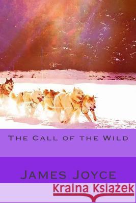 The Call of the Wild James Joyce 9781545439241